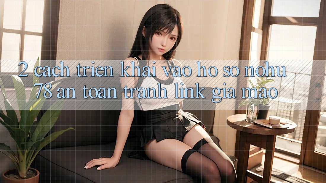 2. Cách triển khai Vào hồ sơ Nohu78 An Toàn, Tránh Link Giả Mạo