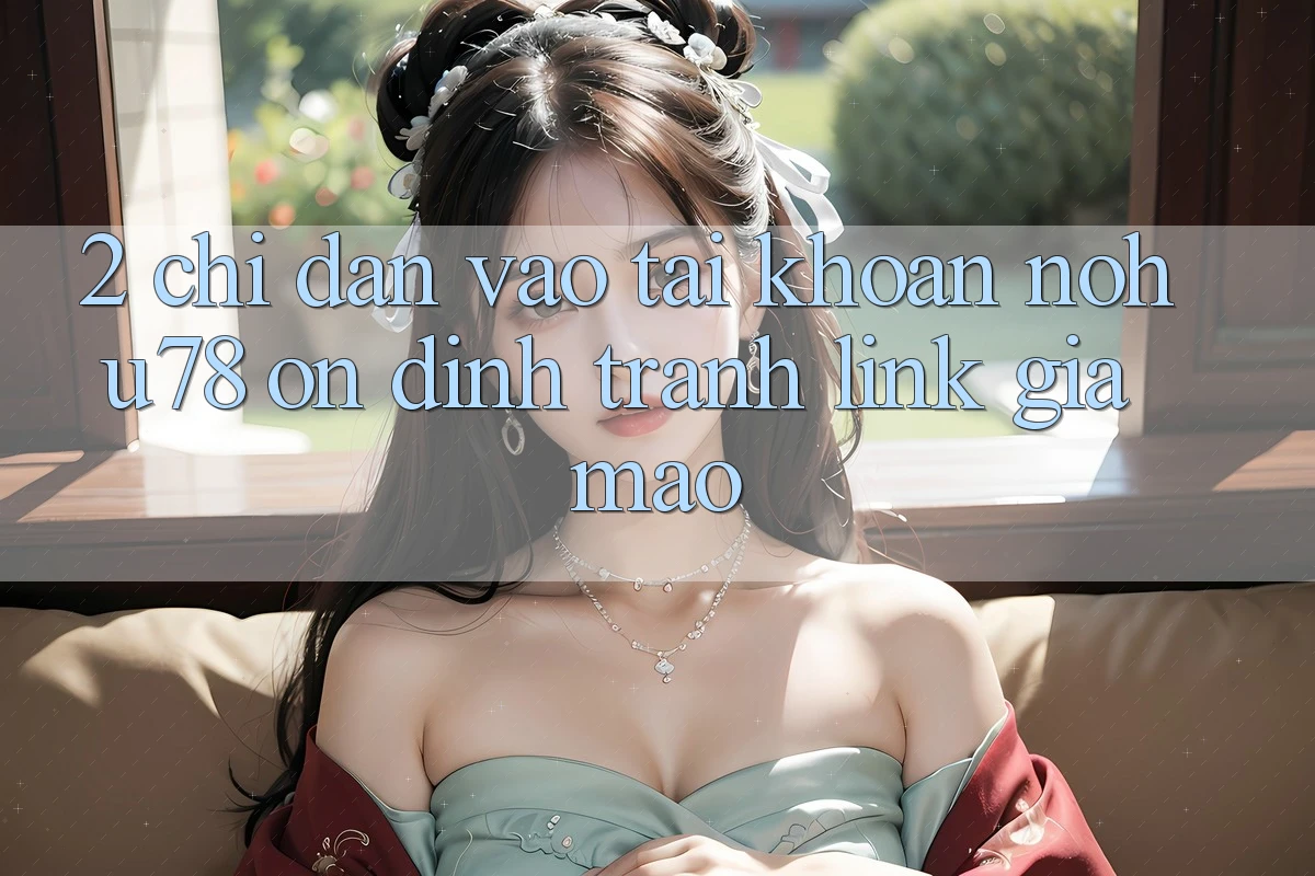 2. Chỉ dẫn Vào tài khoản Nohu78 Ổn định, Tránh Link Giả Mạo