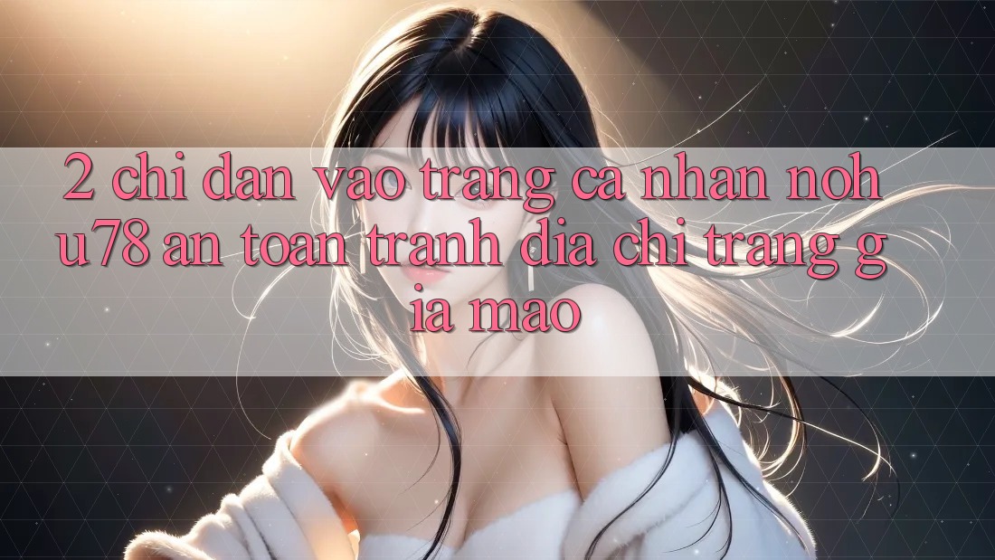 2. Chỉ dẫn Vào trang cá nhân Nohu78 An Toàn, Tránh Địa chỉ trang Giả Mạo