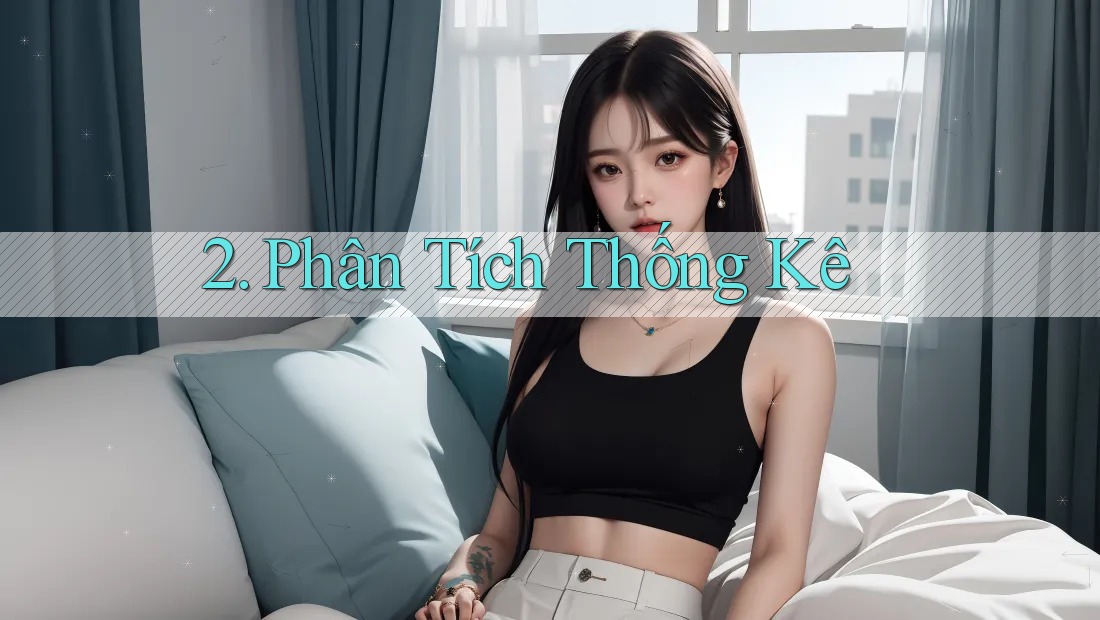 2. Phân Tích Thống Kê
