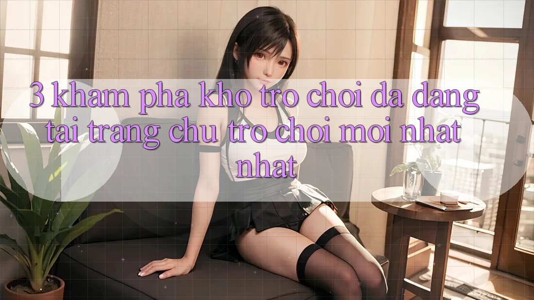 3. Khám Phá Kho Trò chơi Đa Dạng Tại Trang chủ Trò chơi Mới nhất Nhất