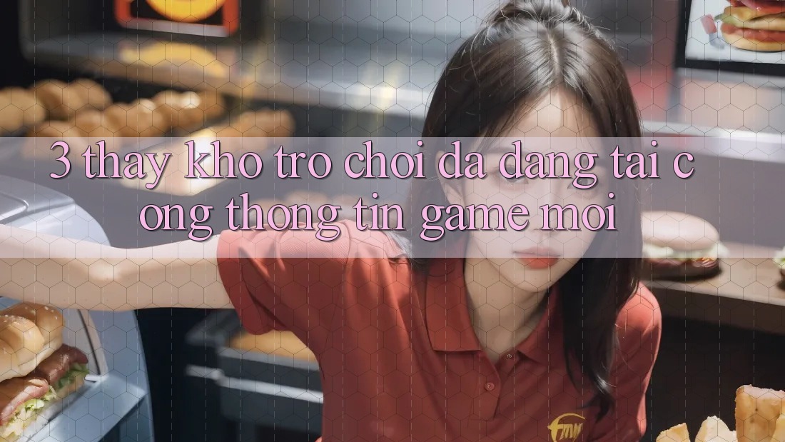 3. Thấy Kho Trò chơi Đa Dạng Tại Cổng thông tin Game Mới 3. Thấy Kho Trò chơi Đa Dạng Tại Cổng thông tin Game Mới