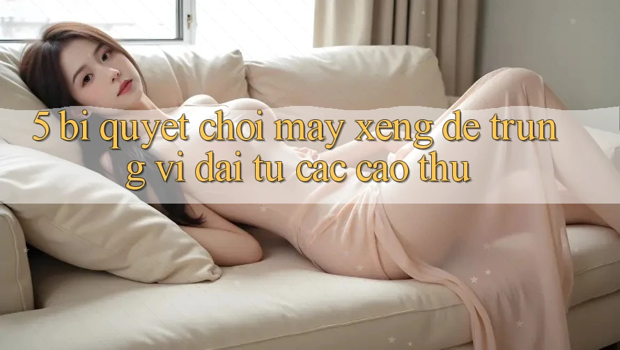 5. Bí Quyết Chơi Máy xèng Dễ Trúng Vĩ đại Từ Các Cao Thủ