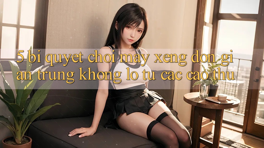 5. Bí Quyết Chơi Máy xèng Đơn giản Trúng Khổng lồ Từ Các Cao Thủ 5. Bí Quyết Chơi Máy xèng Đơn giản Trúng Khổng lồ Từ Các Cao Thủ