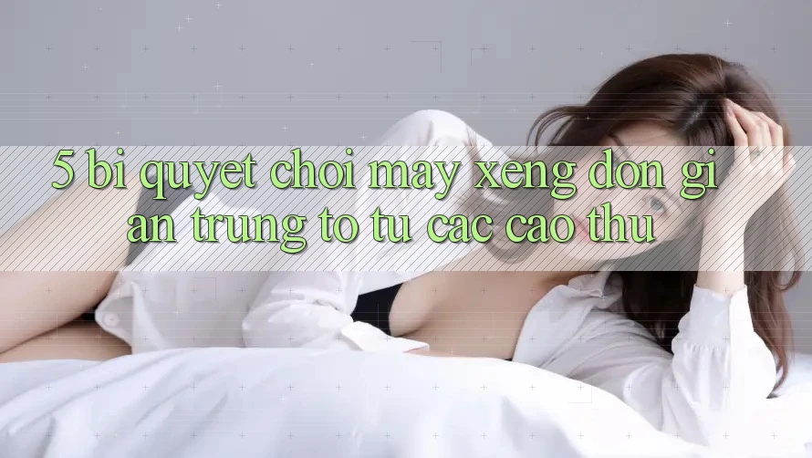 5. Bí Quyết Chơi Máy xèng Đơn giản Trúng To Từ Các Cao Thủ