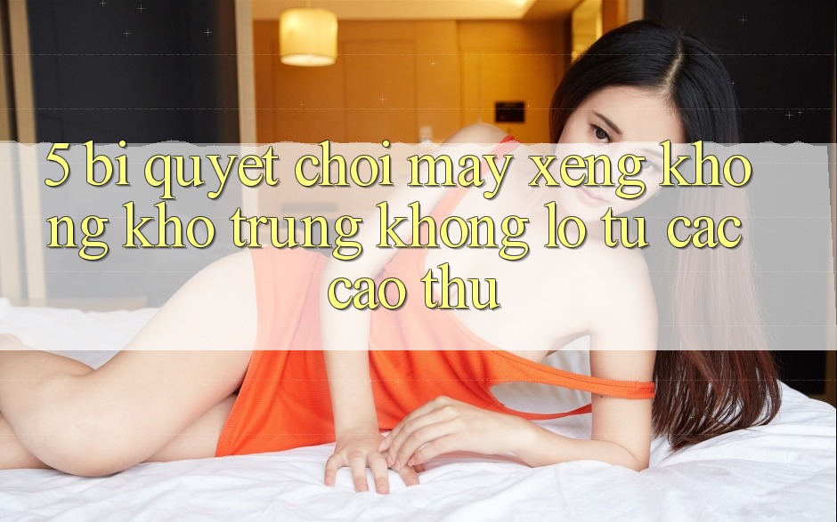 5. Bí Quyết Chơi Máy xèng Không khó Trúng Khổng lồ Từ Các Cao Thủ 5. Bí Quyết Chơi Máy xèng Không khó Trúng Khổng lồ Từ Các Cao Thủ