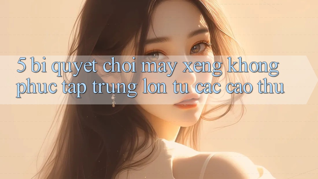 5. Bí Quyết Chơi Máy xèng Không phức tạp Trúng Lớn Từ Các Cao Thủ 5. Bí Quyết Chơi Máy xèng Không phức tạp Trúng Lớn Từ Các Cao Thủ
