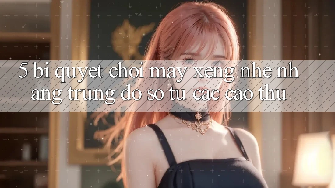 5. Bí Quyết Chơi Máy xèng Nhẹ nhàng Trúng Đồ sộ Từ Các Cao Thủ 5. Bí Quyết Chơi Máy xèng Nhẹ nhàng Trúng Đồ sộ Từ Các Cao Thủ