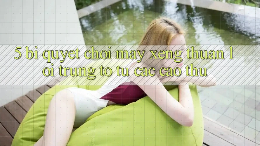 5. Bí Quyết Chơi Máy xèng Thuận lợi Trúng To Từ Các Cao Thủ