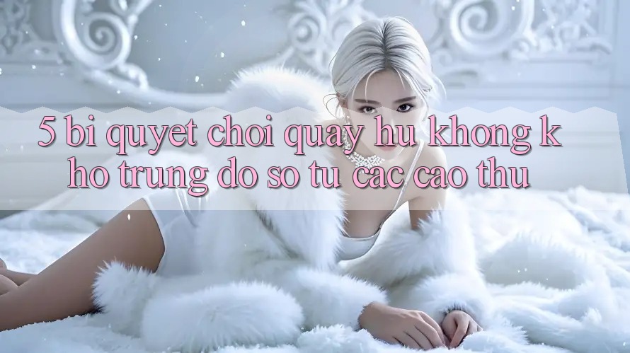 5. Bí Quyết Chơi Quay hũ Không khó Trúng Đồ sộ Từ Các Cao Thủ