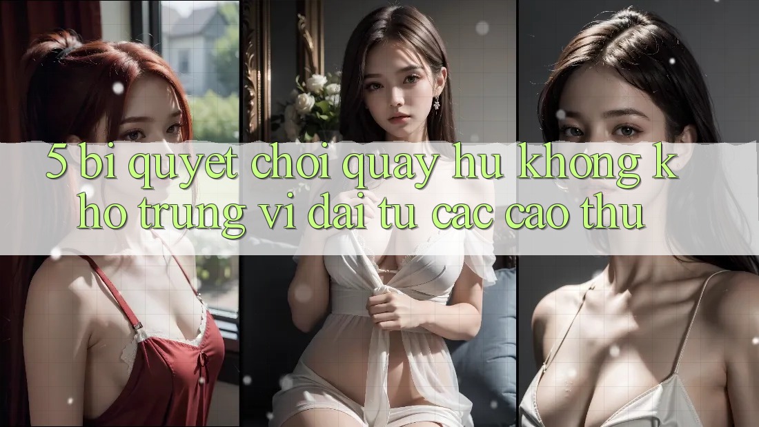 5. Bí Quyết Chơi Quay hũ Không khó Trúng Vĩ đại Từ Các Cao Thủ 5. Bí Quyết Chơi Quay hũ Không khó Trúng Vĩ đại Từ Các Cao Thủ