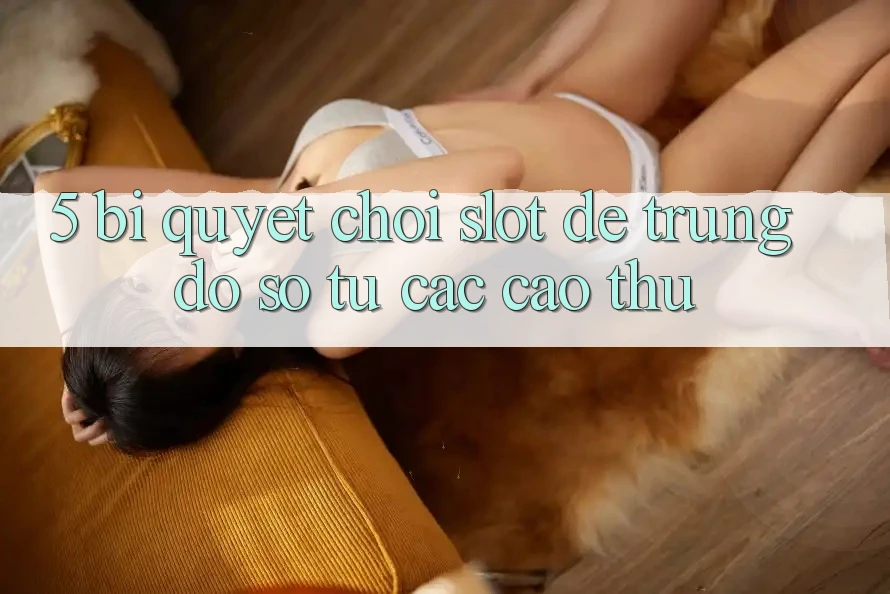 5. Bí Quyết Chơi Slot Dễ Trúng Đồ sộ Từ Các Cao Thủ