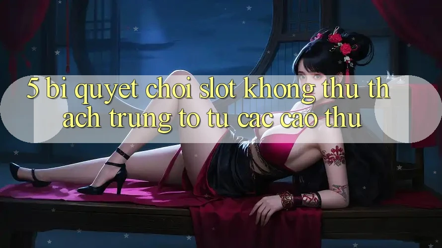 5. Bí Quyết Chơi Slot Không thử thách Trúng To Từ Các Cao Thủ 5. Bí Quyết Chơi Slot Không thử thách Trúng To Từ Các Cao Thủ