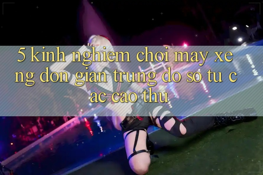 5. Kinh nghiệm Chơi Máy xèng Đơn giản Trúng Đồ sộ Từ Các Cao Thủ