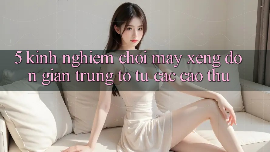 5. Kinh nghiệm Chơi Máy xèng Đơn giản Trúng To Từ Các Cao Thủ 5. Kinh nghiệm Chơi Máy xèng Đơn giản Trúng To Từ Các Cao Thủ