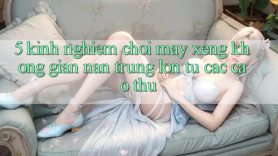 5. Kinh nghiệm Chơi Máy xèng Không gian nan Trúng Lớn Từ Các Cao Thủ