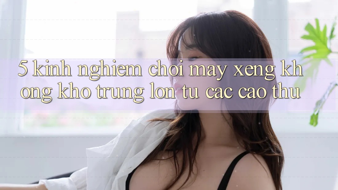 5. Kinh nghiệm Chơi Máy xèng Không khó Trúng Lớn Từ Các Cao Thủ 5. Kinh nghiệm Chơi Máy xèng Không khó Trúng Lớn Từ Các Cao Thủ
