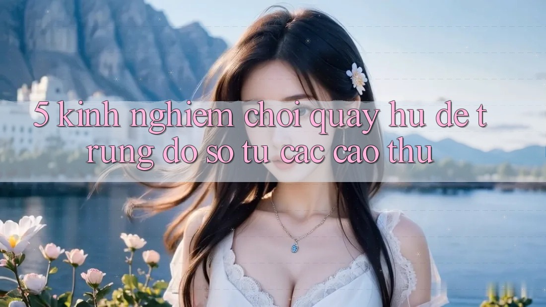 5. Kinh nghiệm Chơi Quay hũ Dễ Trúng Đồ sộ Từ Các Cao Thủ