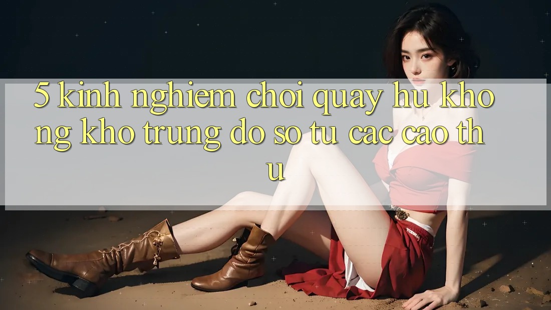 5. Kinh nghiệm Chơi Quay hũ Không khó Trúng Đồ sộ Từ Các Cao Thủ