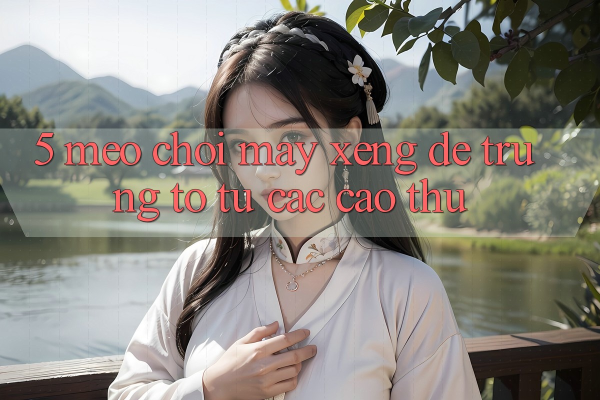 5. Mẹo Chơi Máy xèng Dễ Trúng To Từ Các Cao Thủ