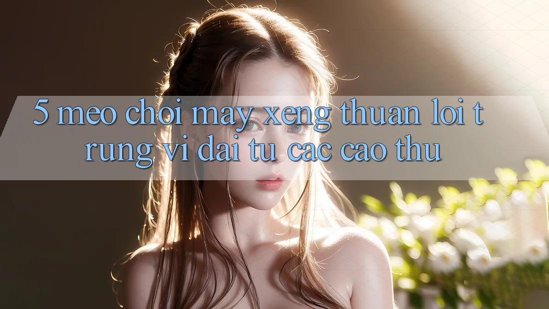 5. Mẹo Chơi Máy xèng Thuận lợi Trúng Vĩ đại Từ Các Cao Thủ