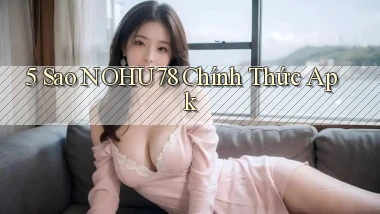 5 sao nohu78 chính thức apk