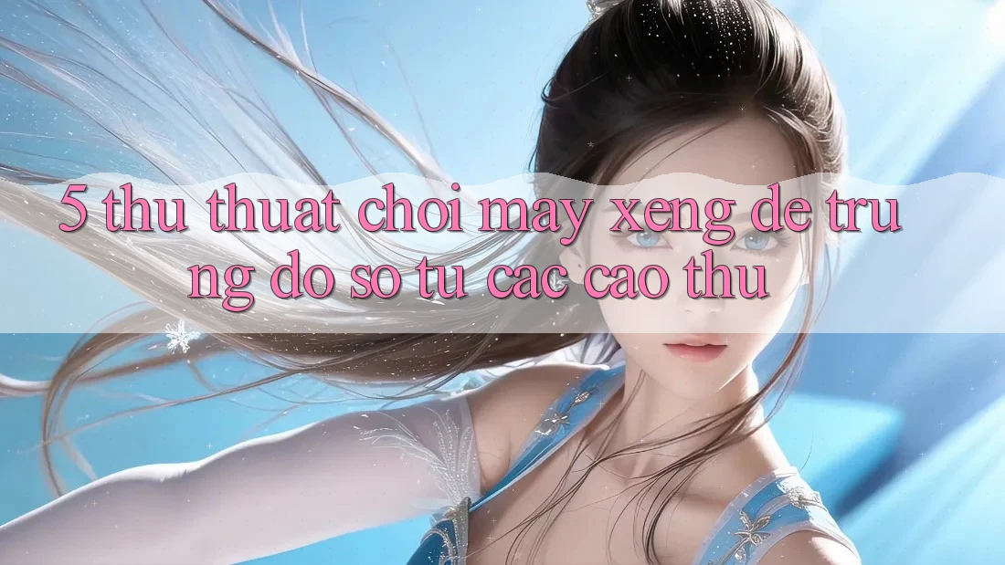 5. Thủ thuật Chơi Máy xèng Dễ Trúng Đồ sộ Từ Các Cao Thủ