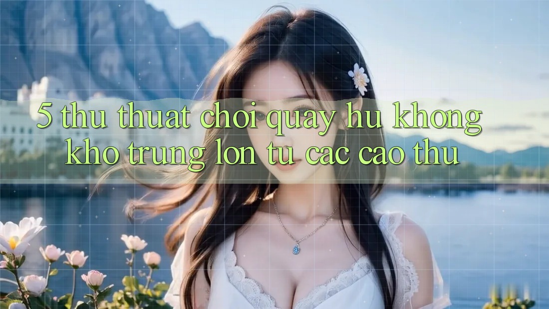 5. Thủ thuật Chơi Quay hũ Không khó Trúng Lớn Từ Các Cao Thủ 5. Thủ thuật Chơi Quay hũ Không khó Trúng Lớn Từ Các Cao Thủ