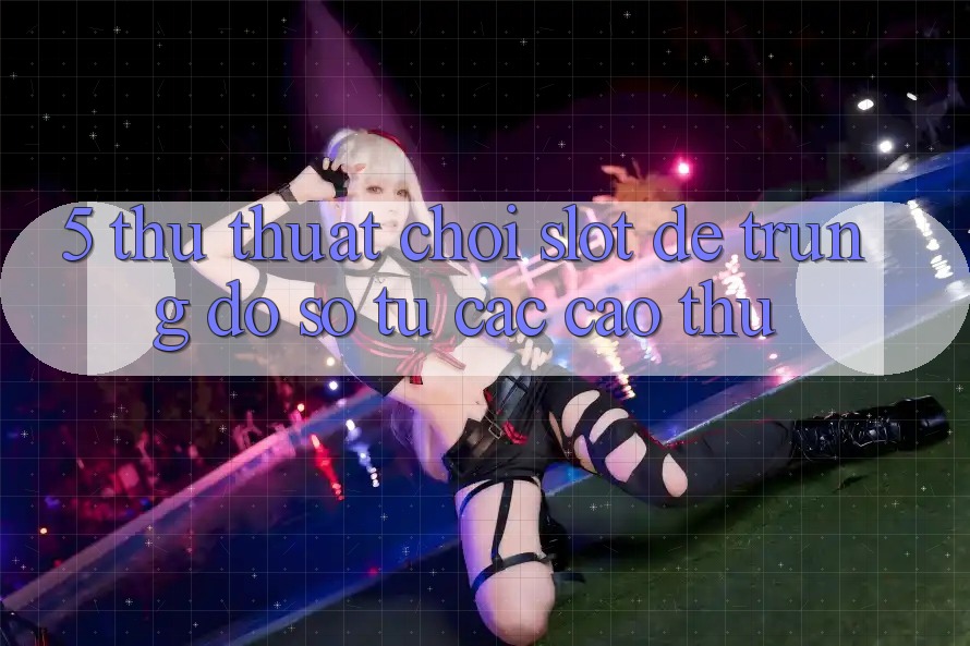 5. Thủ thuật Chơi Slot Dễ Trúng Đồ sộ Từ Các Cao Thủ
