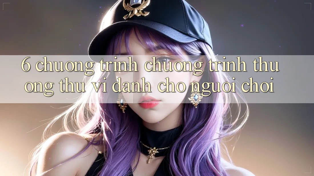 6. Chương Trình Chương trình thưởng Thú vị Dành Cho Người chơi 6. Chương Trình Chương trình thưởng Thú vị Dành Cho Người chơi