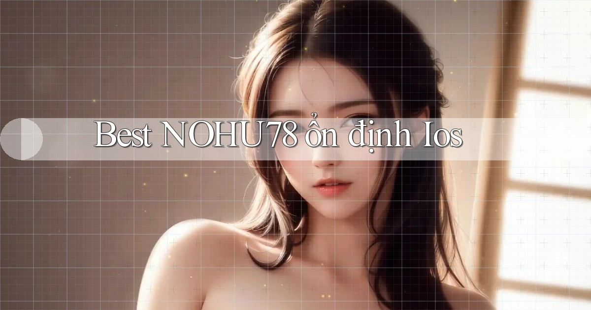 best nohu78 ổn định ios