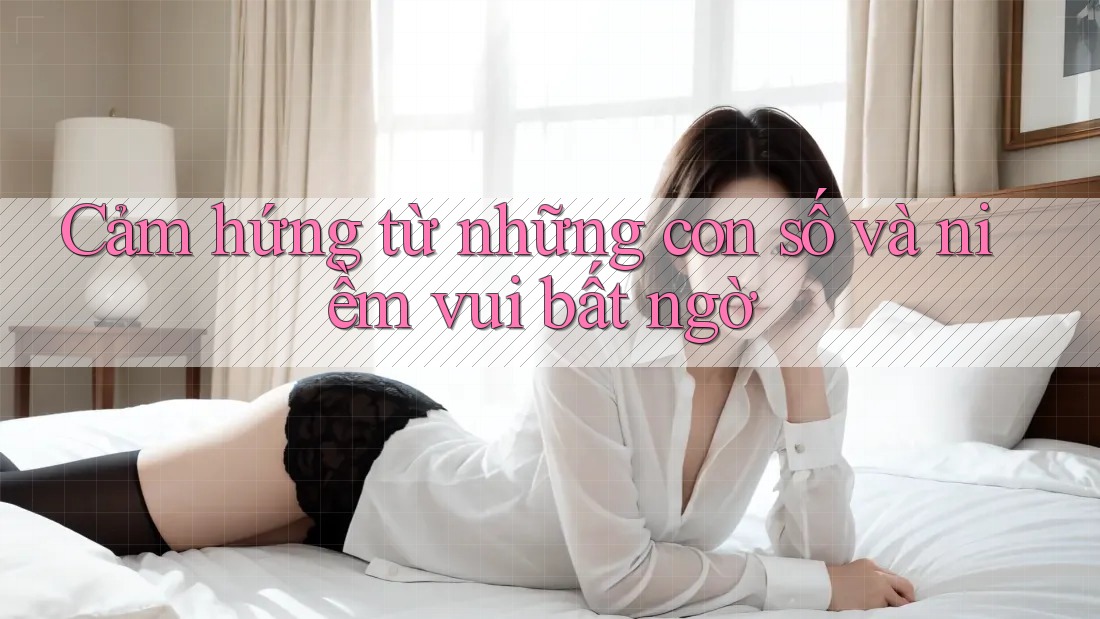 Cảm hứng từ những con số và niềm vui bất ngờ Cảm hứng từ những con số và niềm vui bất ngờ