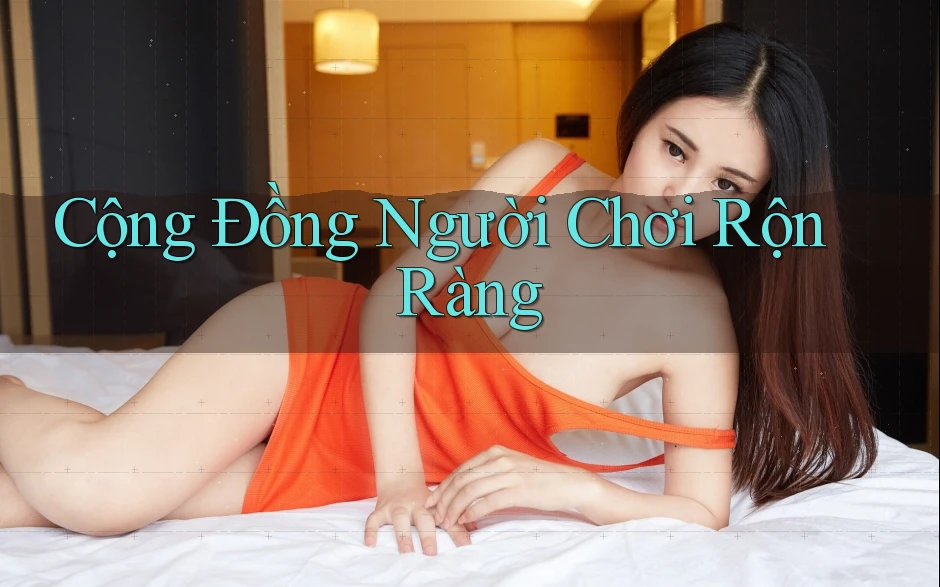Cộng Đồng Người Chơi Rộn Ràng