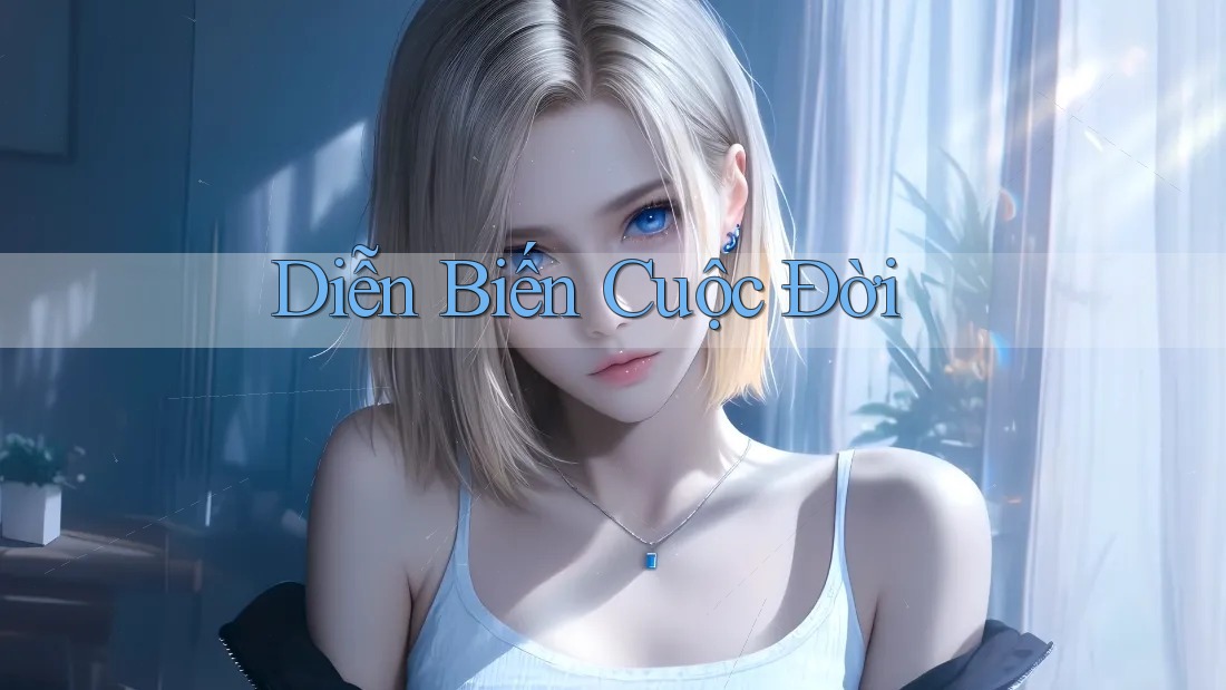 Diễn Biến Cuộc Đời