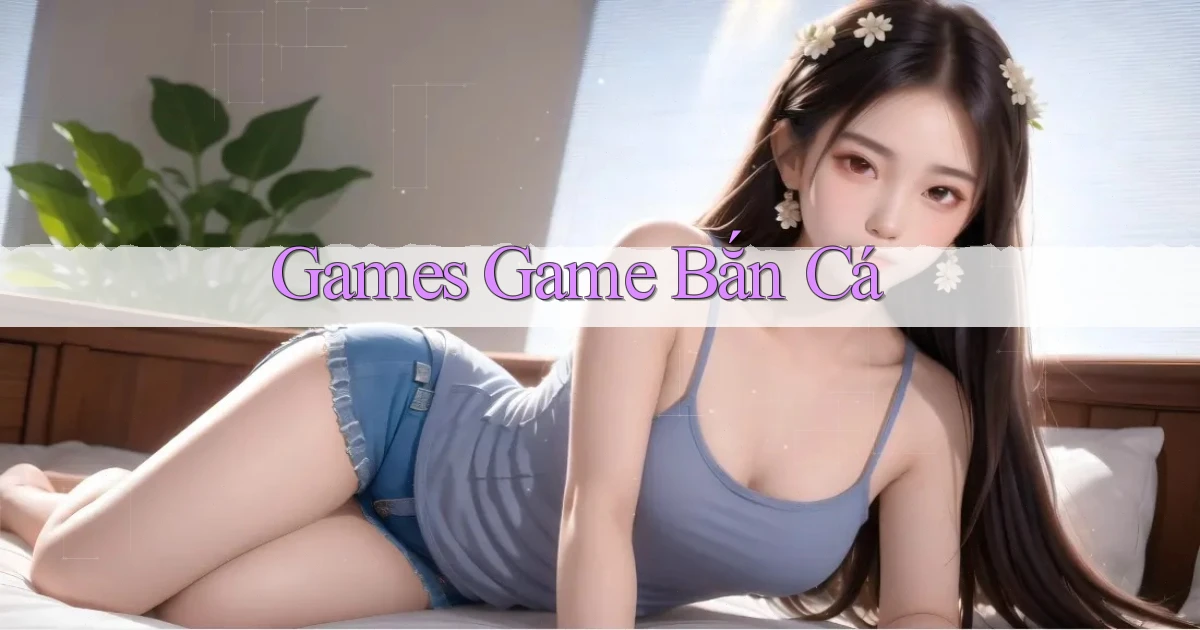 Games Game bắn cá