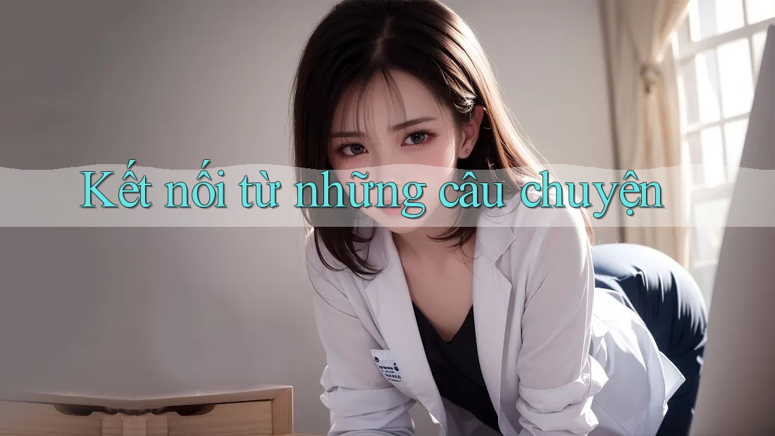 Kết nối từ những câu chuyện
