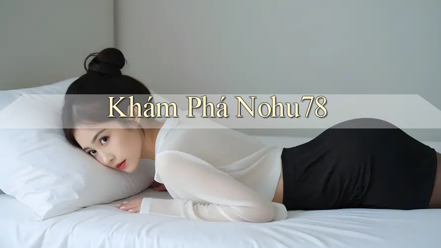 Khám Phá Nohu78