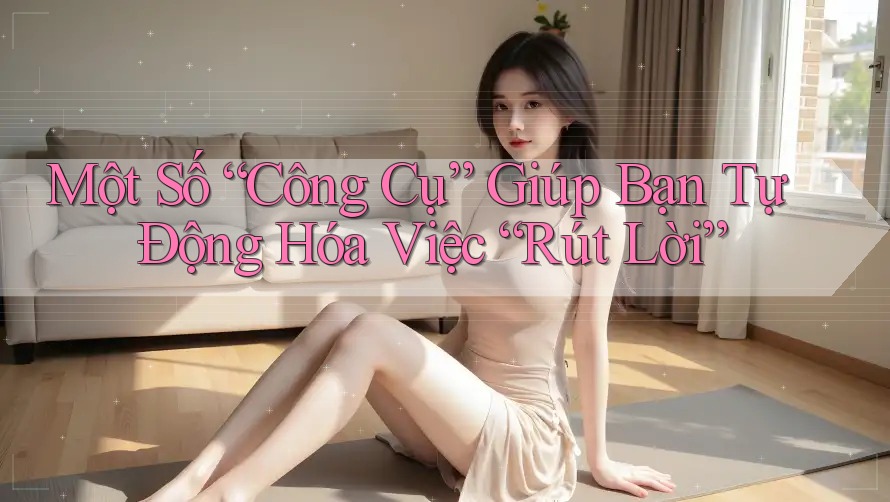 Một Số “Công Cụ” Giúp Bạn Tự Động Hóa Việc “Rút Lời” Một Số “Công Cụ” Giúp Bạn Tự Động Hóa Việc “Rút Lời”