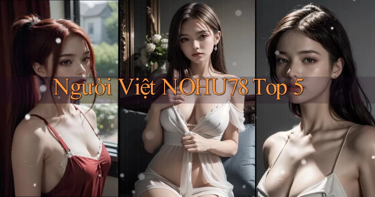 người việt nohu78 top 5