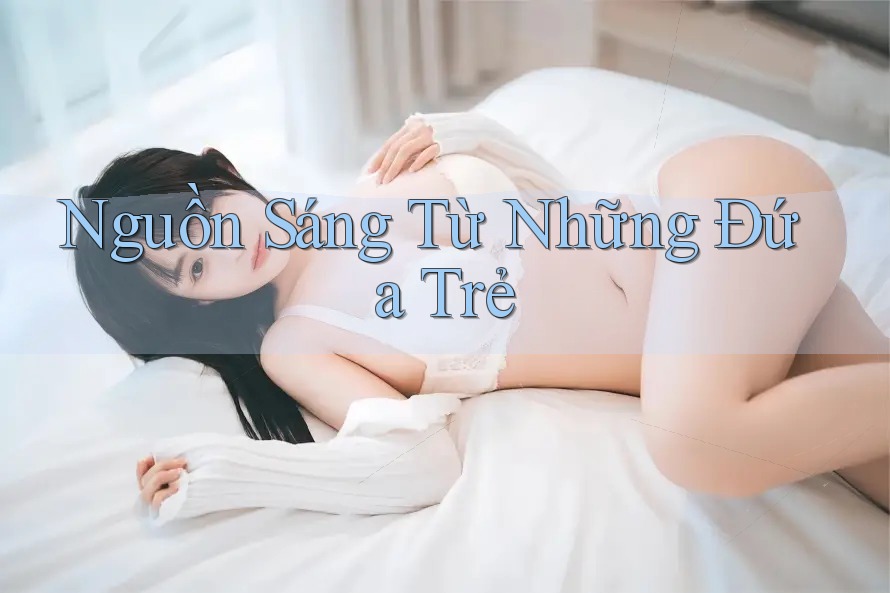 Nguồn Sáng Từ Những Đứa Trẻ