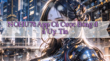 nohu78 app cá cược bóng đá uy tín