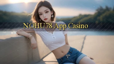 nohu78 app casino