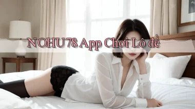 nohu78 app chơi lô đề