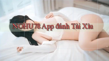 nohu78 app đánh tài xỉu