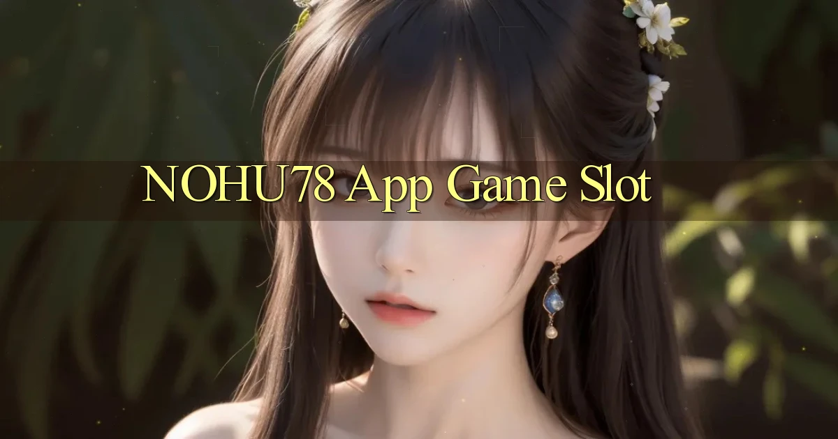 nohu78 app game slot