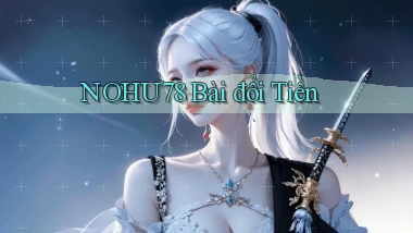 nohu78 bài đổi tiền