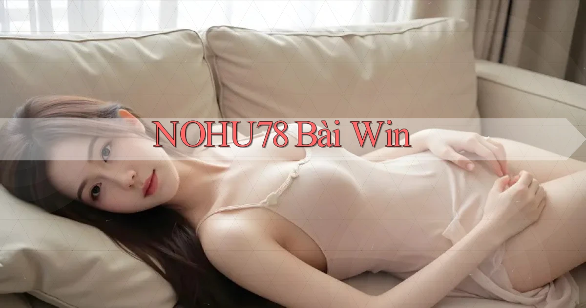nohu78 bài win