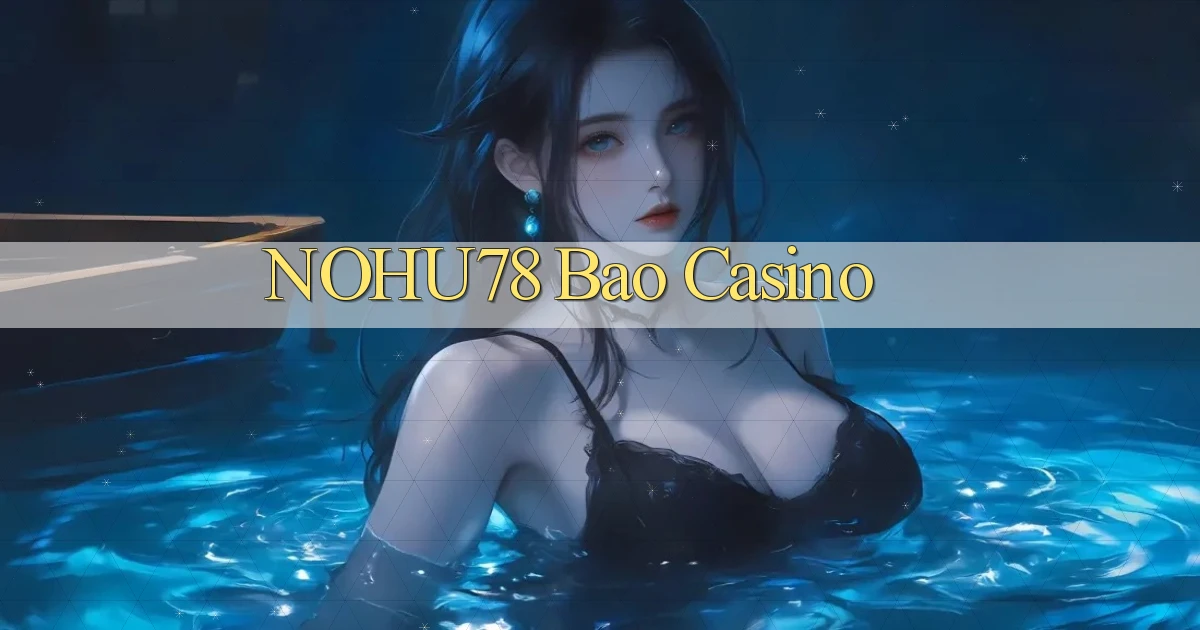 nohu78 bao casino