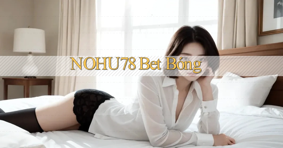 nohu78 bet bóng