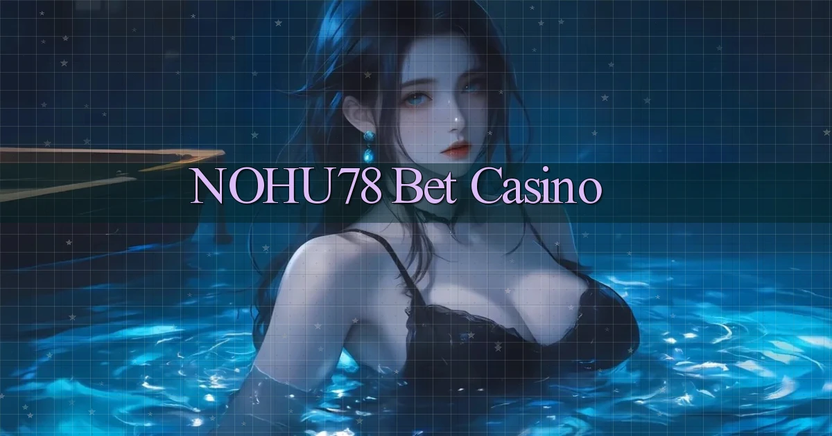 nohu78 bet casino